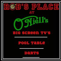 ROB’S PLACE at O’Niell’s