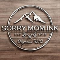 Sorry Mom Ink Olympia