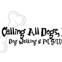 Calling All Dogs, Dog Walking*Pet Sitting